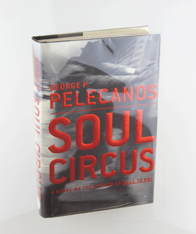 Soul Circus, by Pelecanos, George P. Signed First Edition