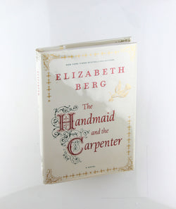 The Handmaid and the Carpenter: A Novel, by Berg, Elizabeth Signed First Edition