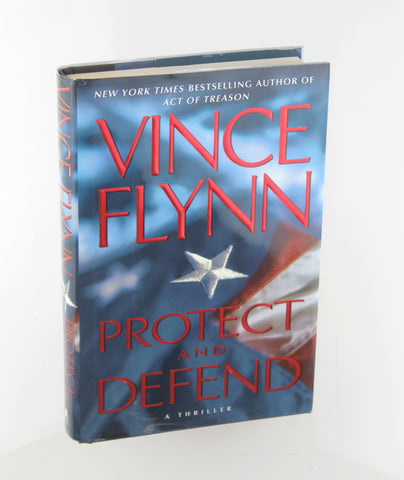 Protect and Defend: A Thriller (Mitch Rapp), by Vince Flynn  First Edition