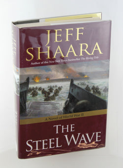 The Steel Wave: A Novel of World War II, by Shaara, Jeff Signed First Edition