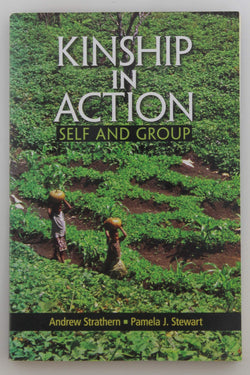 Kinship in Action: Self and Group, by Andrew Strathern,Stewart, Pamela J  