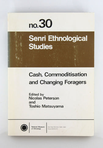Senri Eth Studies 30 Cash, Commoditisation and Changing Foragers, by In House  