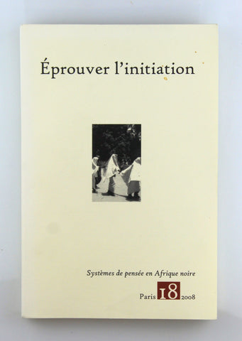 Eprouver l'initiation Systemes de pensee en Afrique noire, by Michael Housemann  