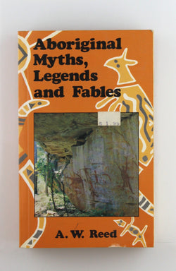 ABORIGINAL MYTHS.LEGENDS AND FABLES, by Alexander Wyclif Reed  