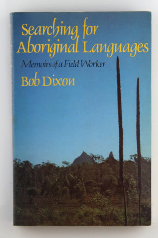 Searching for Aboriginal Languages: Memoirs of a Field Worker, by Dixon, Robert M. W.  