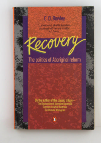 Recovery: The Politics of Aboriginal Reform, by Rowley, C. D.  