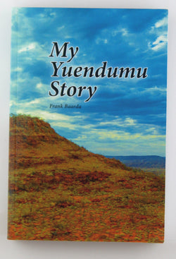 Yurntumu ngaju-nyangu yimi My Yuendumu story, by Frank Baarda  