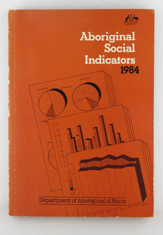 Aboriginal Social Indicators 1984, by Dept Aboriginal Affairs  