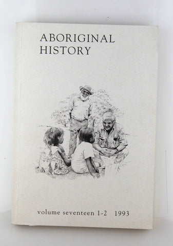 Aboriginal History Volume Seventeen 1-2 1993, by Various  