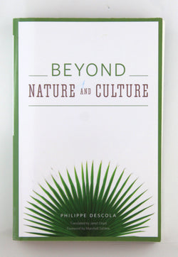 Beyond Nature and Culture, by Descola, Philippe  