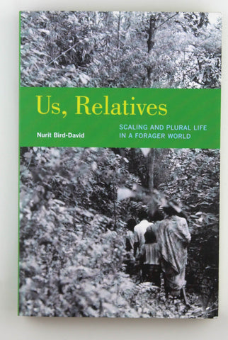 Us, Relatives: Scaling and Plural Life in a Forager World (Ethnographic Studies in Subjectivity) (Volume 12), by Bird-David, Nurit Signed 