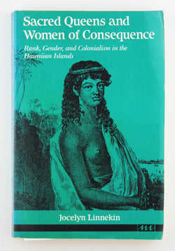Sacred Queens and Women of Consequence: Rank, Gender, and Colonialism in the Hawaiian Islands (Women And Culture Series), by Linnekin, Jocelyn  