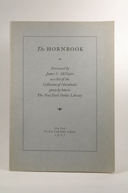 The Hornbook. Foreword by James C. McGuire to a list of the Collection of Hornbooks given by him to The New York Public Library., by   