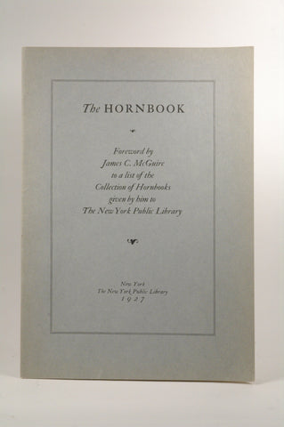 The Hornbook. Foreword by James C. McGuire to a list of the Collection of Hornbooks given by him to The New York Public Library., by   