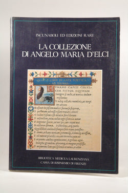 La Collezione di Angelo Maria DElci: Incunaboli ed edizioni rare : catalogo [della mostra a Firenze, Biblioteca medicea laurenziana, 1989], by   