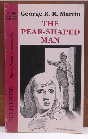 The Pear-Shaped Man (Pulphouse Short Story Paperbacks, SSP #37), by George R.R. Martin  
