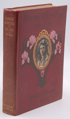 Famous Actresses of the Day in America Second Series, by Lewis C. Strang  