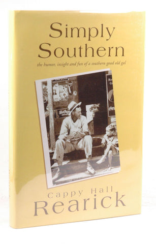 Simply Southern: the humor, insight and fun of a southern good old gal, by Rearick, Cappy Hall Signed First Edition