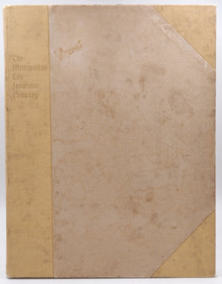 The Metropolitan Life Insurance Company: Its History, Its Present Position in the Insurance World, Its Home Office Building, and Its Work Carried on Therein, by Metro  