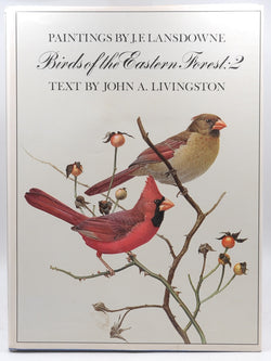 Paintings by J. F> Lansdowne, Birds of the Eastern Forest: 2, by John A. Livingston  