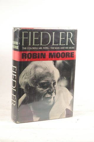 Fiedler, the colorful Mr. Pops;: The man and his music,, by Moore, Robin  First Edition
