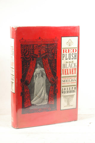 Red Plush and Black Velvet: The Story of Melba and Her Times, by Wechsberg, Joseph  First Edition