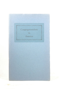 Congregationalism in America its Beginnings as Illustrated By an Exhibition of Its Foundational books in the William L. Clements Library at the University of Michigan, by (Congregationalism)  