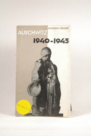 Auschwitz 1940 - 1945, by Smolen, Kazimierz  