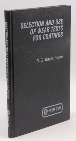Selection and Use of Wear Tests for Coatings ASTM Special Technical Publication 769, by unknown author  