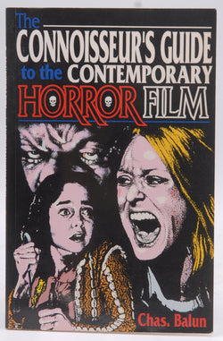 Connoisseur's Guide to Contemporary Horror Film: The Best of the Beasts and Blood, by Chas. Balun  