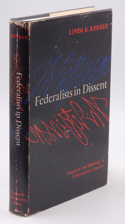 Federalists in Dissent: Imagery and Ideology in Jeffersonian America, by Kerber, Linda K.  First Edition