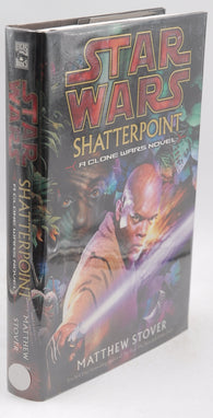 Shatterpoint (Star Wars: Clone Wars Novel), by STOVER, MATTHEW Signed First Edition