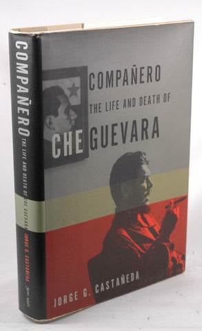 Companero: The Life and Death of Che Guevara, by Castaneda, Jorge  First Edition