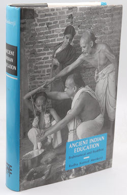 Ancient Indian Education: Brahmanical and Buddhist, by Radhakumud Mookerji  