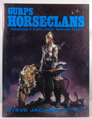 GURPS Horseclans: Roleplaying in Robert Adam's Barbarian Future, by (Franklin) Robert Adams, Jerry Epperson, Steve Jackson  