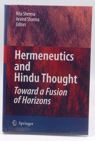 Hermeneutics and Hindu Thought: Toward a Fusion of Horizons, by   