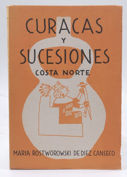 Curacas y Sucesiones Costa Norte, by Maria Rostworowski De Diez Canseco  