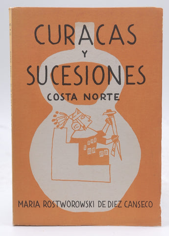 Curacas y Sucesiones Costa Norte, by Maria Rostworowski De Diez Canseco  