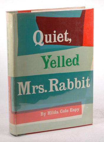 Quiet, yelled Mrs. Rabbit, by Espy, Hilda Cole  First Edition
