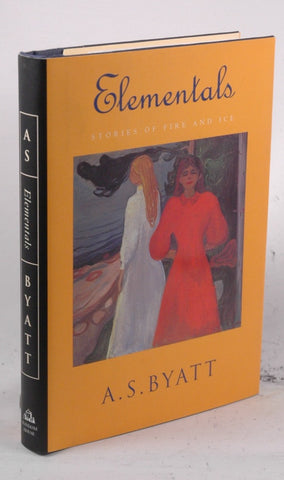 Elementals: Stories of Fire and Ice, by Byatt, A.S.  First Edition