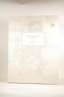 MUSIC LIBRARIANSHIP IN AMERICA, by Ochs, Michael editor  