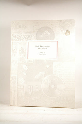 MUSIC LIBRARIANSHIP IN AMERICA, by Ochs, Michael editor  