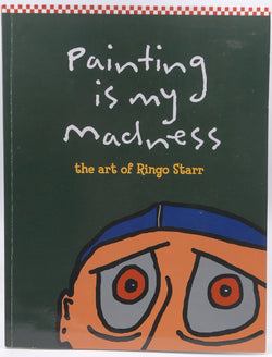 Painting is my Madness, by Ringo Starr Signed First Edition