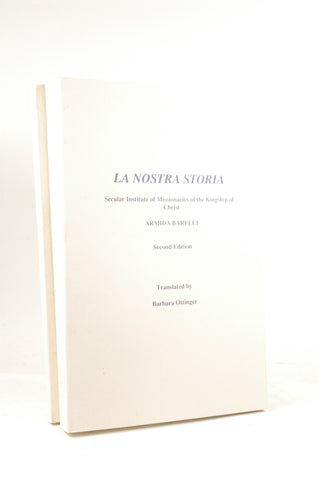 La Nostra Storia: Secular Institute of Missionaries of the Kingship of Christ, by Barelli, Armida; Miceli, Alda; Ottinger, Barbara  