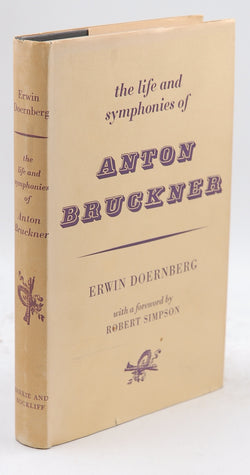 The life and symphonies of Anton Bruckner, by Erwin Doernberg  