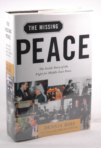 The Missing Peace : The Inside Story of the Fight for Middle East Peace, by Ross, Dennis  First Edition