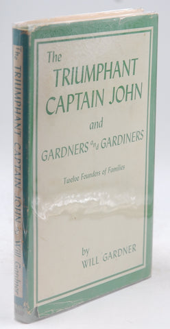 The Triumphant Captain John and Gardners and Gardiners: Twelve colonial founders of families, by Gardner, William Edward Signed 