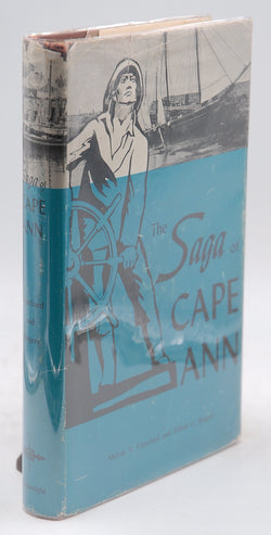 The Saga of Cape Ann, by Copeland, Melvin T. And Rogers, Elliott C.  