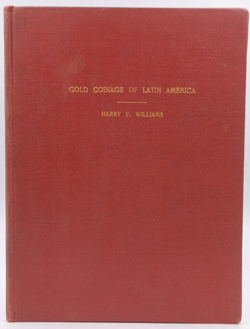 Gold Coinage of Latin America, by Harry F Williams  