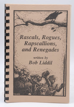 Rascals Rogues Rapscallions and Renegades, by Bob Liddil  